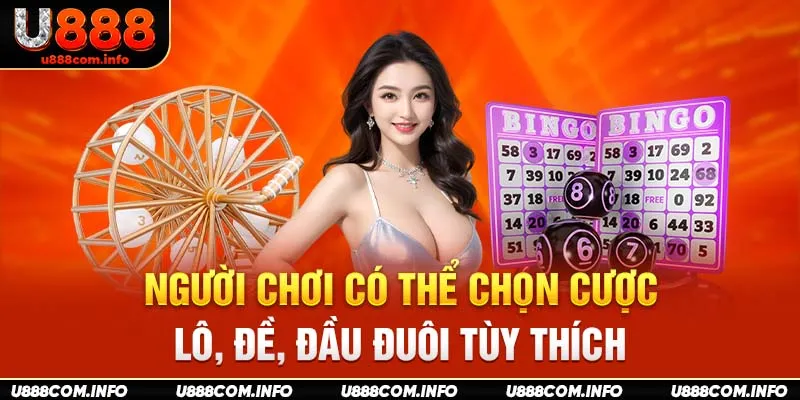 Người chơi có thể chọn cược lô, đề, đầu đuôi tùy thích